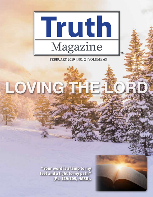 February 2019 "Loving the Lord" - Truth Magazine (PDF)