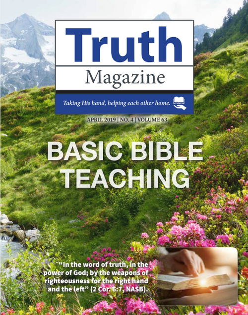 April 2019 "Basic Bible Teaching" - Truth Magazine (PDF)
