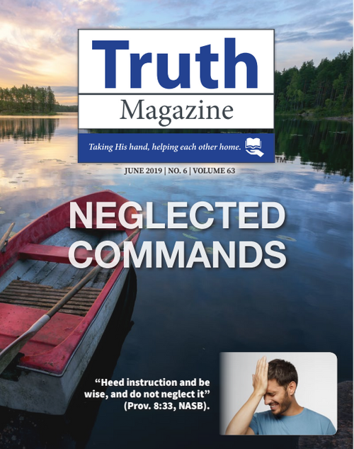 June 2019 "Neglected Commands" - Truth Magazine (PDF)