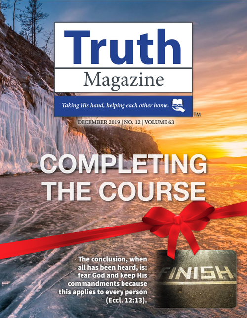 December 2019 "Completing the Course" - Truth Magazine (PDF)
