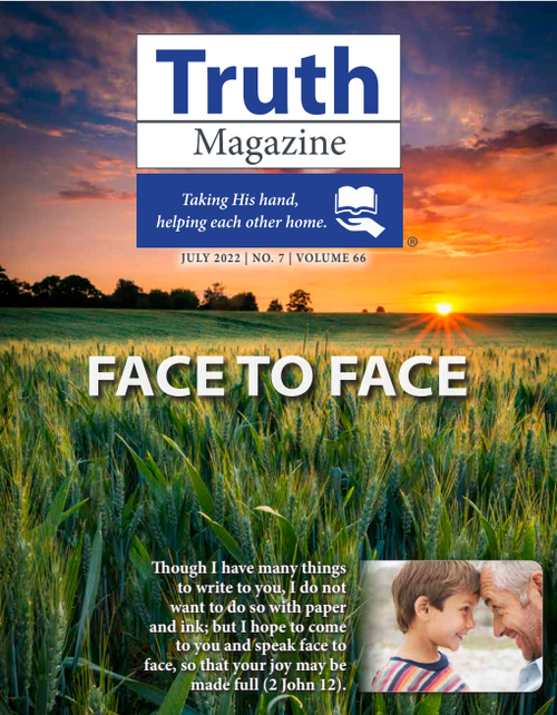 July 2022 "Face to Face" - Truth Magazine (PDF)