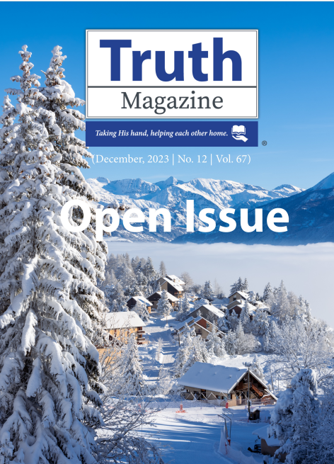 December 2023 "Open Issue" - Truth Magazine (PDF)