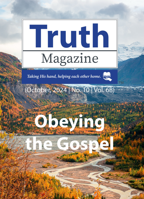 October 2024 "Obeying the Gospel" - Truth Magazine (PDF)