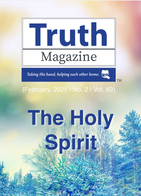 February 2025 "The Holy Spirit" - Truth Magazine (PDF)