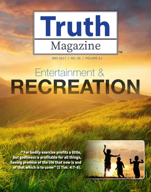 May 2017 "Entertainment & Recreation" - Truth Magazine (PDF)