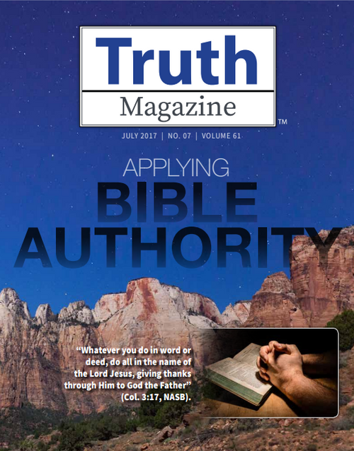 July 2017 "Applying Bible Authority" - Truth Magazine (PDF)