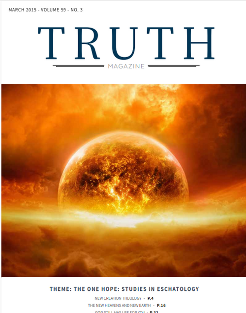 March 2015 "The One Hope: Studies in Eschatology" - Truth Magazine (PDF)