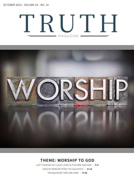 October 2015 "Worship to God" - Truth Magazine (PDF)