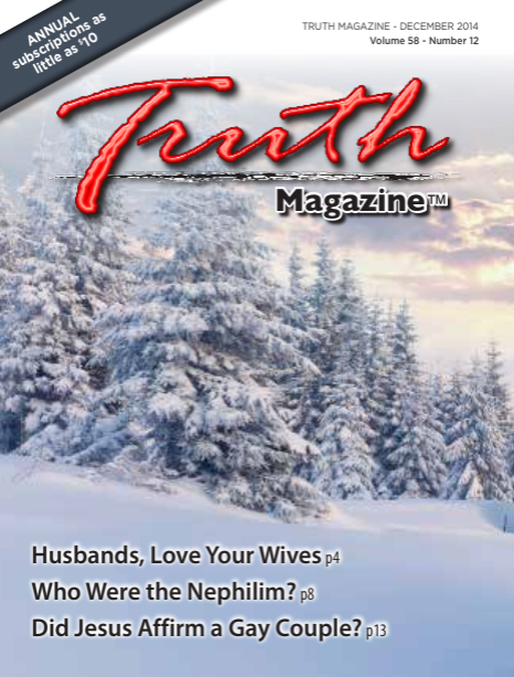 December 2014 "Open Issue" - Truth Magazine (PDF)