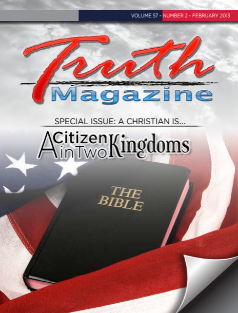 February 2013 "A Citizen in Two Kingdoms" - Truth Magazine (PDF)