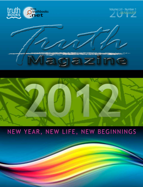 January 2012 "New Year, New Life, New Beginnings" - Truth Magazine (PDF)