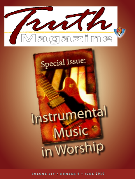 June 2010 "Instrumental Music in Worship" - Truth Magazine (PDF)