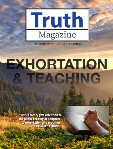 November 2017 "Exhortation & Teaching" - Truth Magazine (PDF)