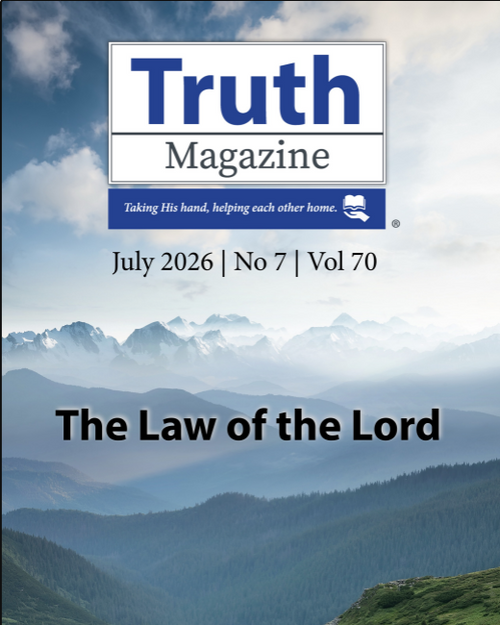 July 2026 "The Law of the Lord" - Truth Magazine (PDF)