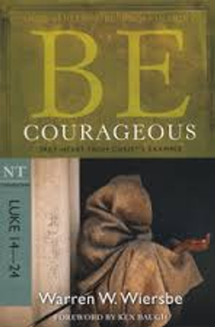 Be Courageous - Luke 14-24