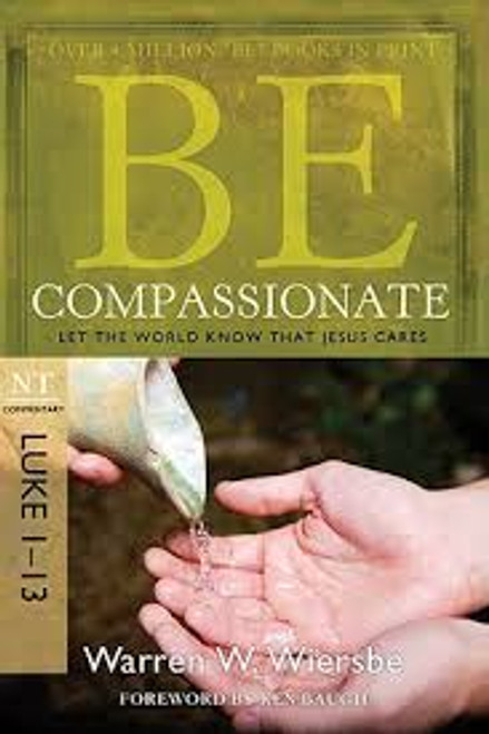 Be Compassionate - Luke 1-13 Be Compassionate - Luke 1-13