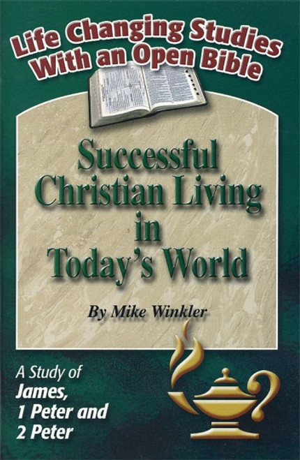 Successful Christian Living in Today's World (James, 1-2 Peter) Successful Christian Living in Today's World (James, 1-2 Peter)