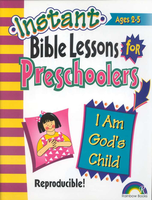 Instant Bible Lessons for Preschoolers - I Am God's Child   