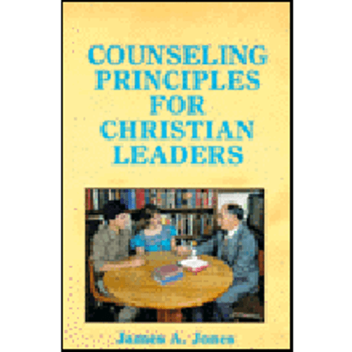Counseling Principles For Christian Leaders Counseling Principles For Christian Leaders