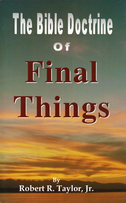 Bible Doctrine Of Final Things Bible Doctrine Of Final Things