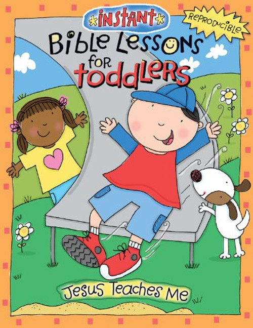 Instant Bible Lessons for Toddlers - Jesus Teaches Me Instant Bible Lessons for Toddlers - Jesus Teaches Me