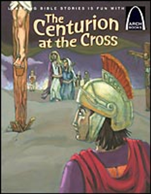 ARCH Centurion at the Cross ARCH Centurion at the Cross