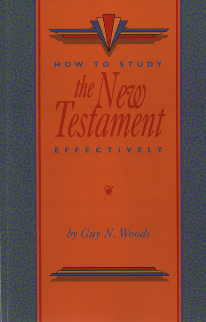 How To Study the New Testament Effectively How To Study the New Testament Effectively