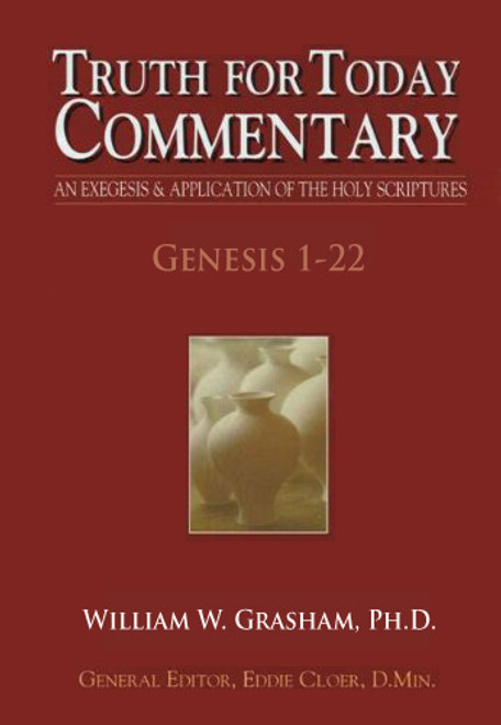 Truth for Today Commentary - Genesis Vol 1 (chapters 1-22) Truth for Today Commentary - Genesis Vol 1 (chapters 1-22)