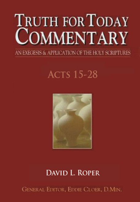 Truth for Today Commentary - Acts Vol 2 (chapters 15-28) Truth for Today Commentary - Acts Vol 2 (chapters 15-28)