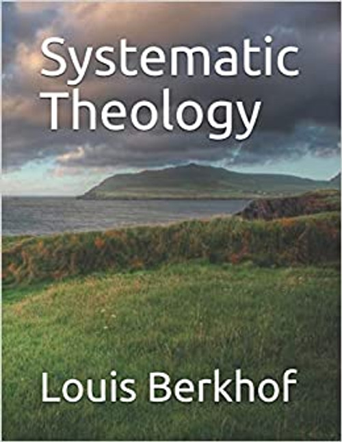 Systematic Theology: A Body of Doctrinal Divinity Systematic Theology: A Body of Doctrinal Divinity