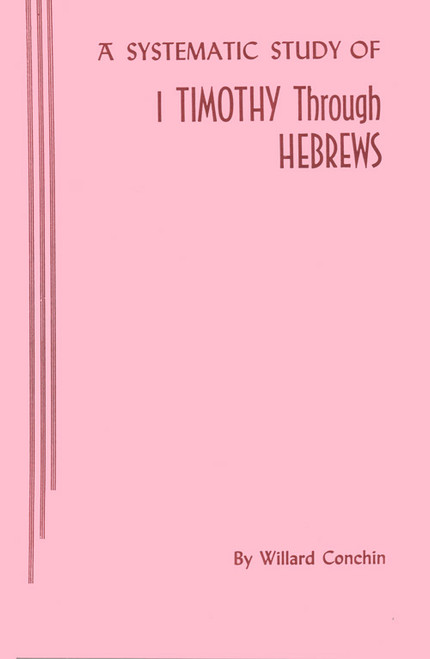Systematic Study Of 1 Timothy through Hebrews Systematic Study Of 1 Timothy through Hebrews