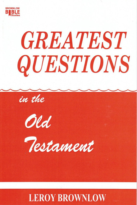 Greatest Questions In the Old Testament Greatest Questions In the Old Testament