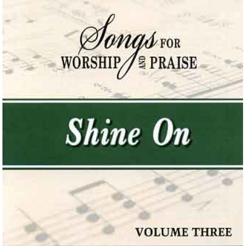 Songs for Worship & Praise CD 3 - Shine On