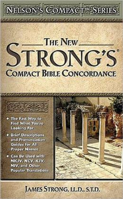 The New Strong's Compact Bible Concordance