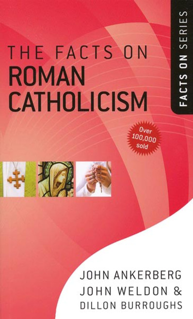 The Facts on Roman Catholicism The Facts on Roman Catholicism