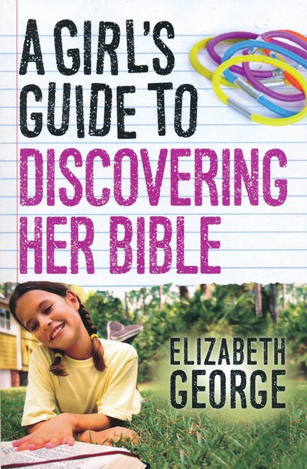 A Girl's Guide to Discovering Her Bible A Girl's Guide to Discovering Her Bible