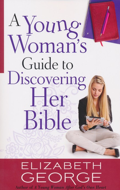A Young Woman's Guide to Discovering Her Bible A Young Woman's Guide to Discovering Her Bible