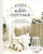 Cozy White Cottage: 100 Ways to Love the Feeling of Being Home Cozy White Cottage: 100 Ways to Love the Feeling of Being Home