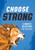 CHOOSE STRONG TODAY.
 
The world might try to convince you differently, but being strong is a choice.
Each day, you can choose God's way or the world's way. Right or wrong. Strong or weak.
It's up to you.
This book of strength-building devotions can help guide you to choose wisely.
Every page provides you with scriptural truth, a relatable devotional reading, and a short prayer.
In just 3 minutes you'll be well on your way to the good life—the strong life—God intended for you CHOOSE STRONG TODAY.
 
The world might try to convince you differently, but being strong is a choice.
Each day, you can choose God's way or the world's way. Right or wrong. Strong or weak.
It's up to you.
This book of strength-building devotions can help guide you to choose wisely.
Every page provides you with scriptural truth, a relatable devotional reading, and a short prayer.
In just 3 minutes you'll be well on your way to the good life—the strong life—God intended for you