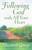 Following God With All Your Heart Following God With All Your Heart