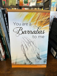 "You Are A Barnabas To Me" by Vicky Litmer "You Are A Barnabas To Me" by Vicky Litmer