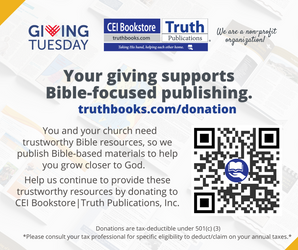 Truth News 12/3/24 - It's Giving Tuesday! Donate today & help bring more Bible resources into publication! Truth News 12/3/24 - It's Giving Tuesday! Donate today & help bring more Bible resources into publication!