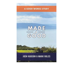 06/28/2025 - Truth News: Made4Good: A Good Works Study by Mark Ogles and Josh Hudson