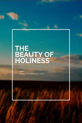 The Beauty of Holiness