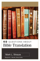 40 Questions About Bible Translation covers topics related to the process and history of Bible translation; Bible versions and international translation efforts; and the multifaceted challenges in translating the Bible.