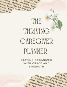 The Thriving Caregiver Planner