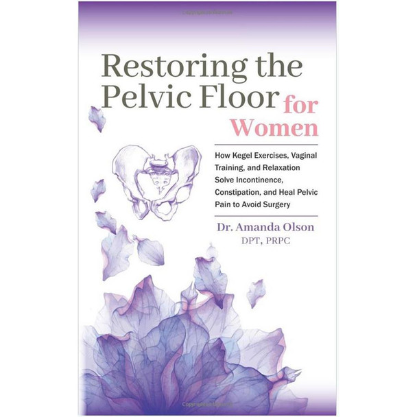 Restoring the Pelvic Floor for Women by Dr. Amanda Olson