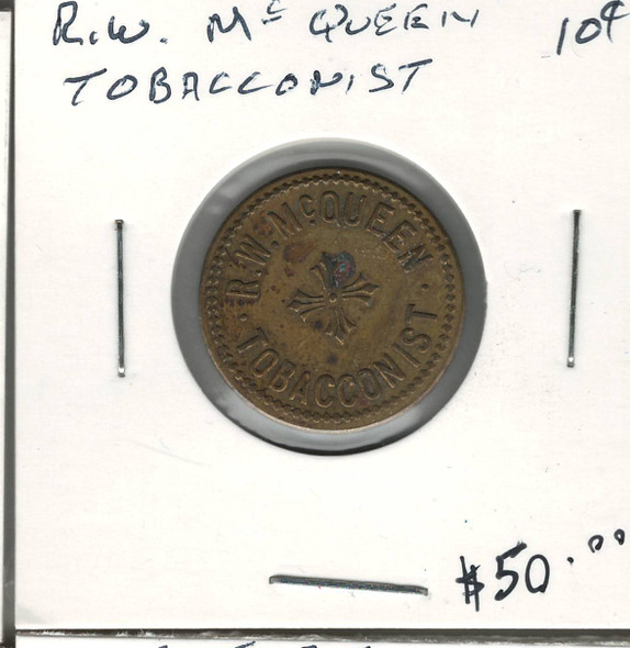 R.W. McQueen Tobacconist Token 10 Cent