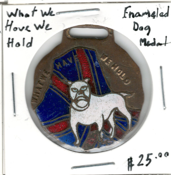 What We Have We Hold Enameled Dog Medal