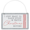 I Just Want to Bake Stuff & Watch Christmas Movies Tin Ornament Sign 